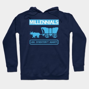 MILLENIALS — Ugh. Dysentery? Again?! Hoodie